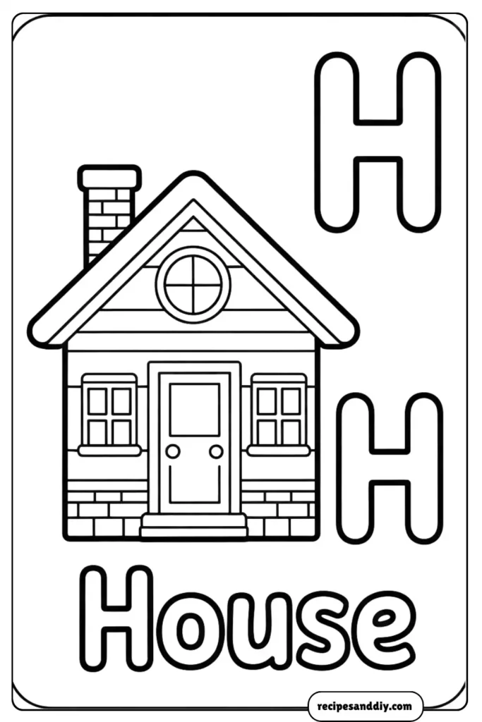 H is for House